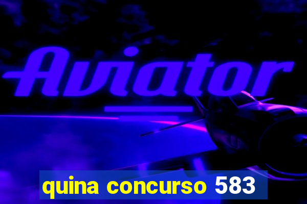 quina concurso 583